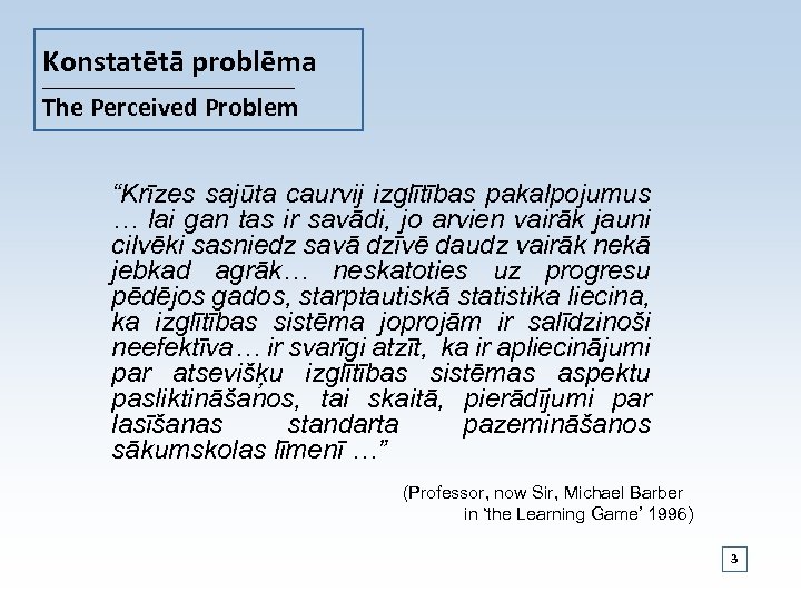 Konstatētā problēma _____________________________ The Perceived Problem “Krīzes sajūta caurvij izglītības pakalpojumus … lai gan