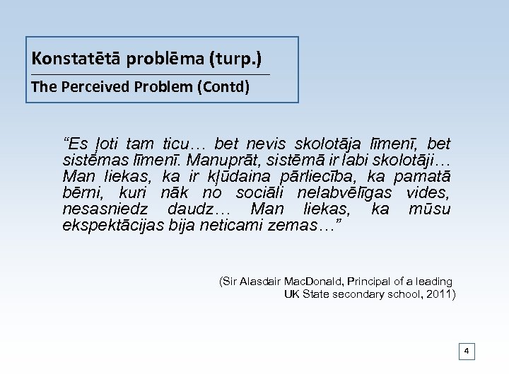 Konstatētā problēma (turp. ) ___________________________________________ The Perceived Problem (Contd) “Es ļoti tam ticu… bet