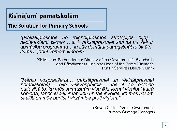 Risinājumi pamatskolām _________________________________________________ The Solution for Primary Schools “(Rakstītprasmes un rēķinātprasmes stratēģijas bija)… nepiedodami