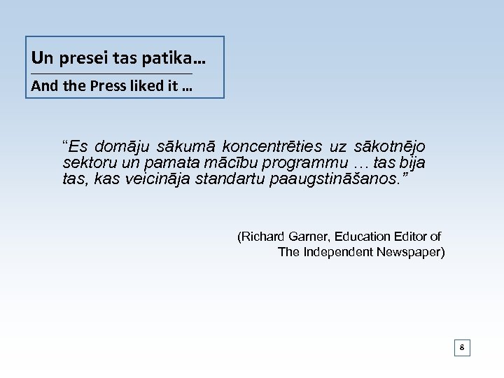 Un presei tas patika… _____________________________ And the Press liked it … “Es domāju sākumā