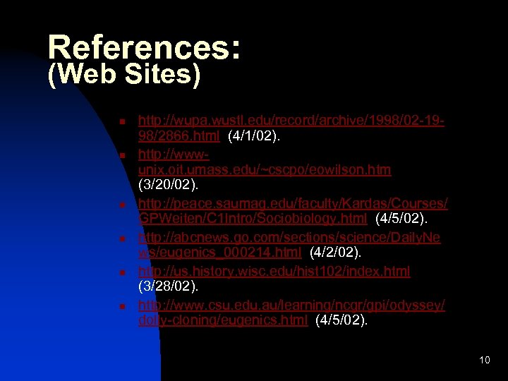 References: (Web Sites) n n n http: //wupa. wustl. edu/record/archive/1998/02 -1998/2866. html (4/1/02). http: