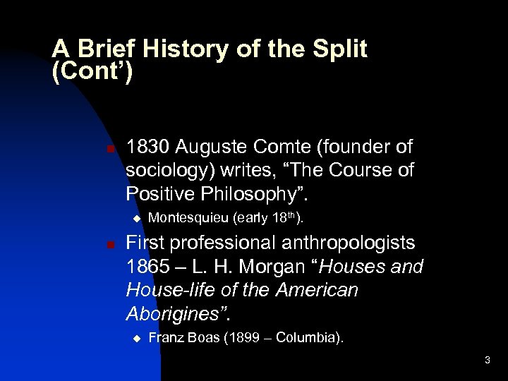 A Brief History of the Split (Cont’) n 1830 Auguste Comte (founder of sociology)