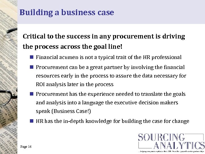 Building a business case Critical to the success in any procurement is driving the