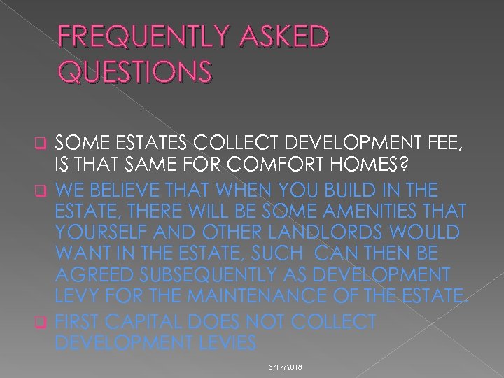 FREQUENTLY ASKED QUESTIONS SOME ESTATES COLLECT DEVELOPMENT FEE, IS THAT SAME FOR COMFORT HOMES?