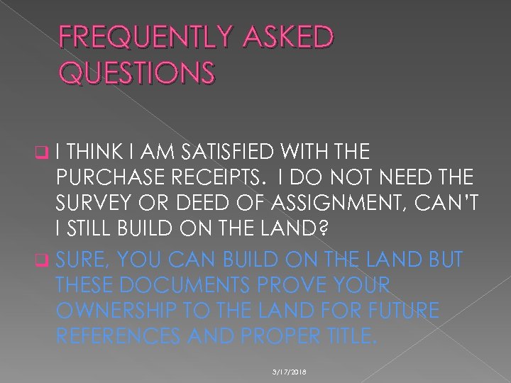 FREQUENTLY ASKED QUESTIONS I THINK I AM SATISFIED WITH THE PURCHASE RECEIPTS. I DO
