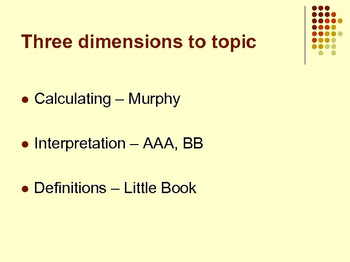 Three dimensions to topic l Calculating – Murphy l Interpretation – AAA, BB l