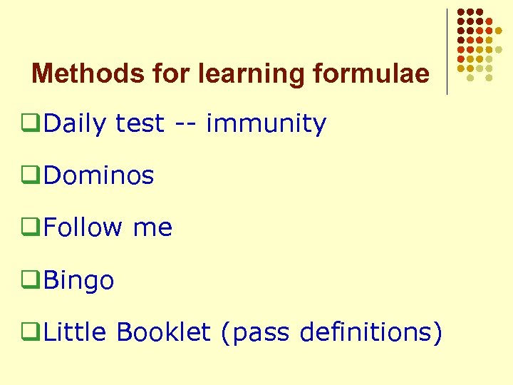 Methods for learning formulae q. Daily test -- immunity q. Dominos q. Follow me