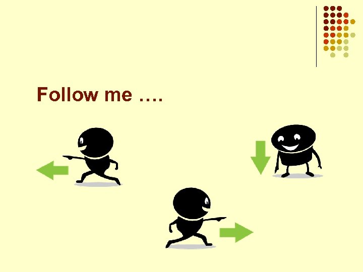 Follow me …. 