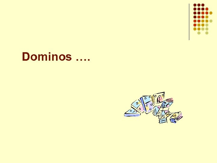 Dominos …. 