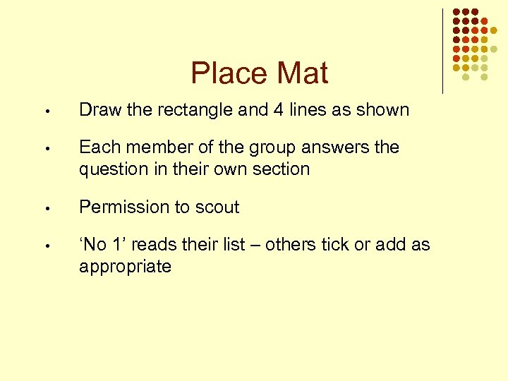 Place Mat • Draw the rectangle and 4 lines as shown • Each member