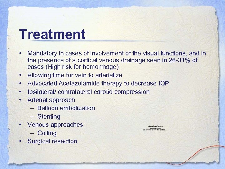 Treatment • Mandatory in cases of involvement of the visual functions, and in the