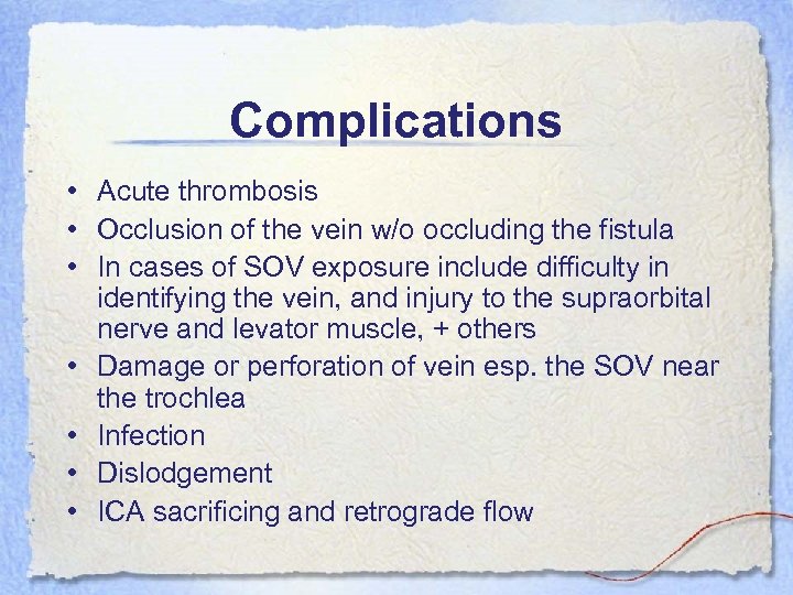 Complications • Acute thrombosis • Occlusion of the vein w/o occluding the fistula •