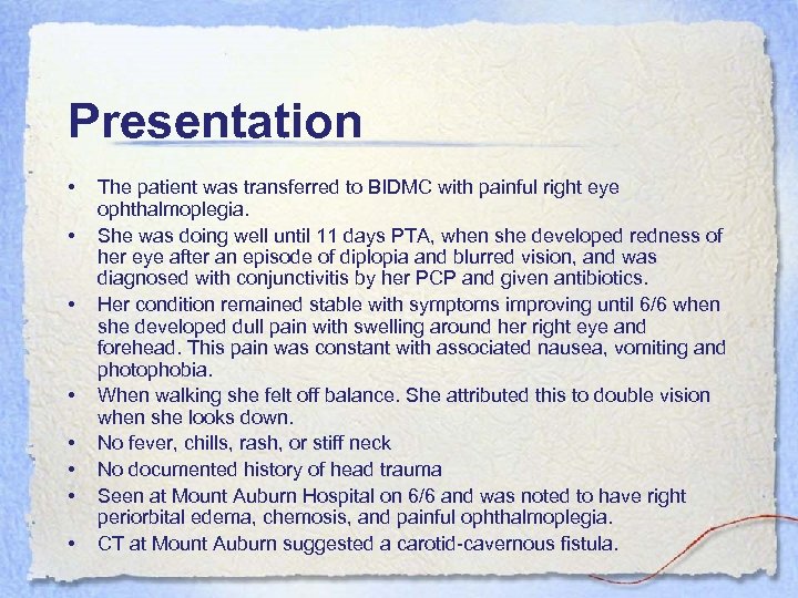 Presentation • • The patient was transferred to BIDMC with painful right eye ophthalmoplegia.