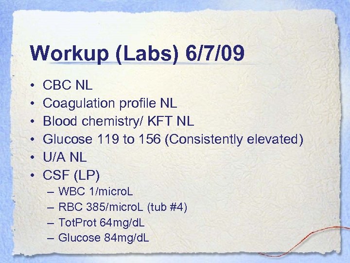 Workup (Labs) 6/7/09 • • • CBC NL Coagulation profile NL Blood chemistry/ KFT