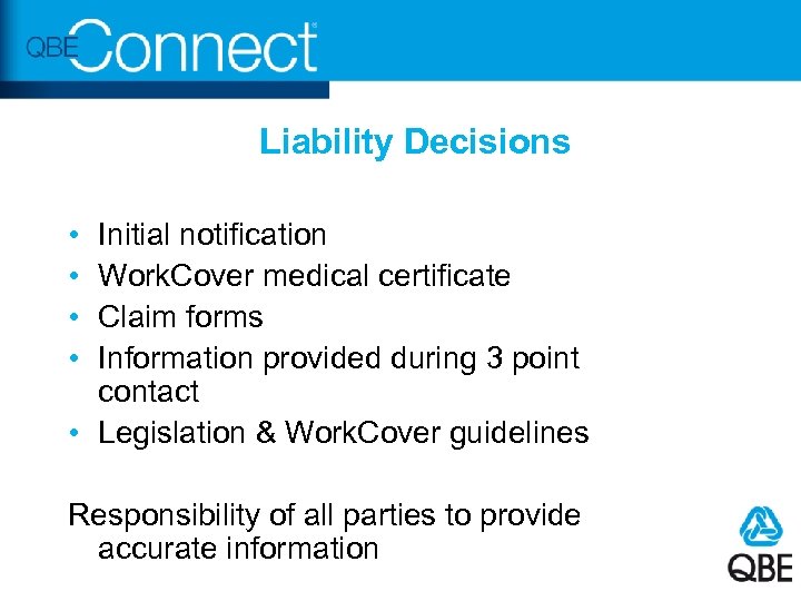 Liability Decisions • • Initial notification Work. Cover medical certificate Claim forms Information provided