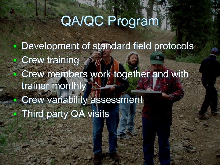QA/QC Program § § § Development of standard field protocols Crew training Crew members