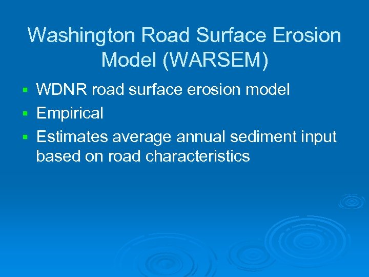 Washington Road Surface Erosion Model (WARSEM) WDNR road surface erosion model § Empirical §
