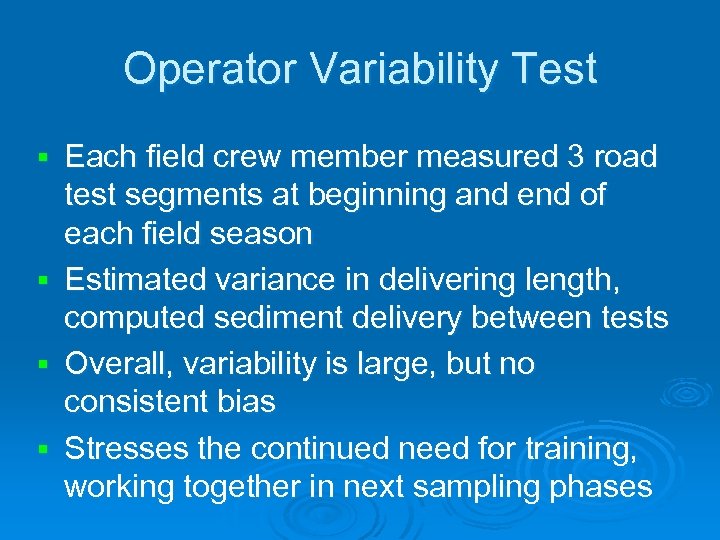 Operator Variability Test Each field crew member measured 3 road test segments at beginning