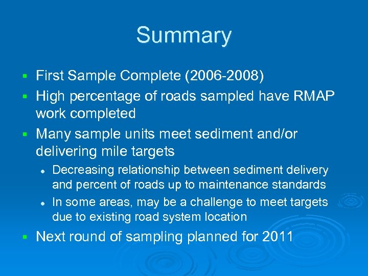Summary First Sample Complete (2006 -2008) § High percentage of roads sampled have RMAP