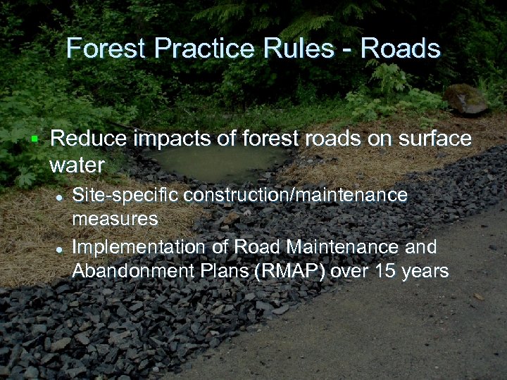 Forest Practice Rules - Roads § Reduce impacts of forest roads on surface water