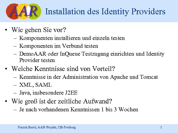 Installation des Identity Providers • Wie gehen Sie vor? – Komponenten installieren und einzeln