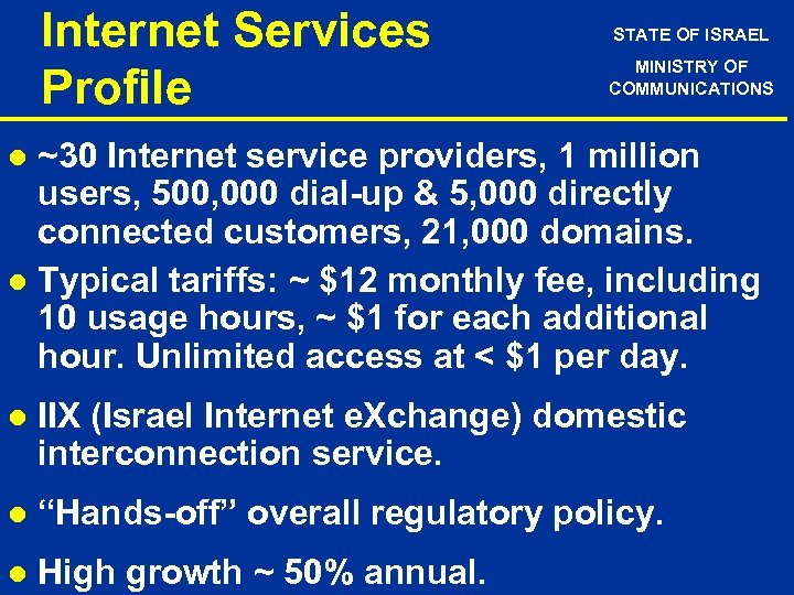 Internet Services Profile STATE OF ISRAEL MINISTRY OF COMMUNICATIONS ~30 Internet service providers, 1