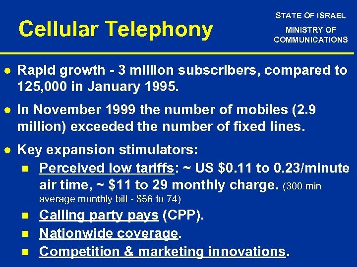 Cellular Telephony STATE OF ISRAEL MINISTRY OF COMMUNICATIONS l Rapid growth - 3 million