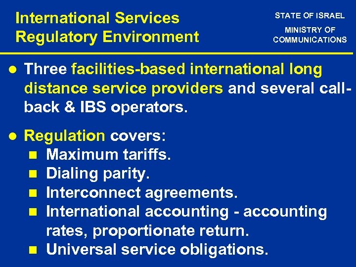 International Services Regulatory Environment STATE OF ISRAEL MINISTRY OF COMMUNICATIONS l Three facilities-based international