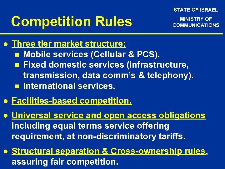 STATE OF ISRAEL Competition Rules MINISTRY OF COMMUNICATIONS l Three tier market structure: n