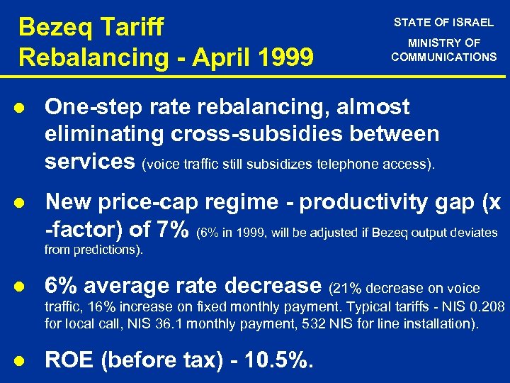 Bezeq Tariff Rebalancing - April 1999 STATE OF ISRAEL MINISTRY OF COMMUNICATIONS l One-step
