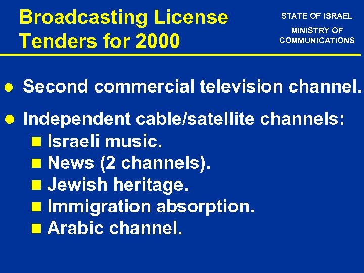 Broadcasting License Tenders for 2000 l STATE OF ISRAEL MINISTRY OF COMMUNICATIONS Second commercial