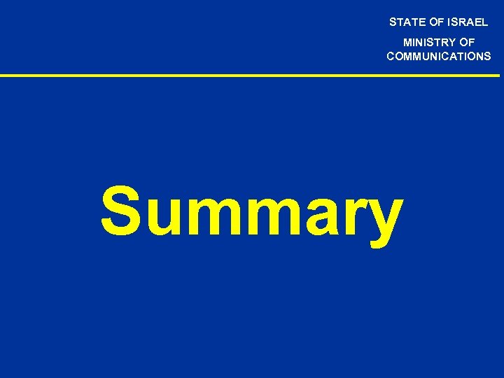STATE OF ISRAEL MINISTRY OF COMMUNICATIONS Summary 