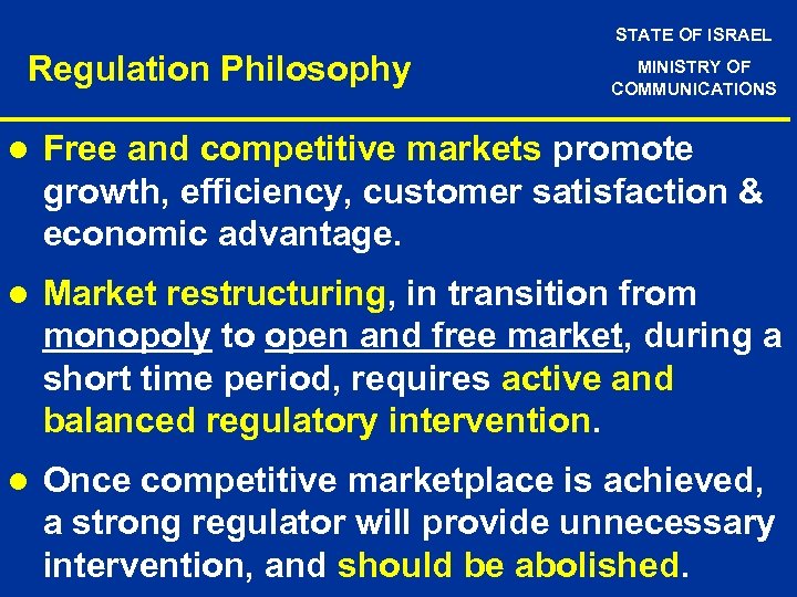 STATE OF ISRAEL Regulation Philosophy MINISTRY OF COMMUNICATIONS l Free and competitive markets promote
