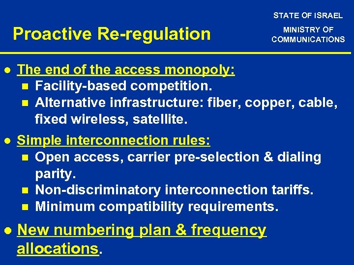 STATE OF ISRAEL Proactive Re-regulation MINISTRY OF COMMUNICATIONS l The end of the access