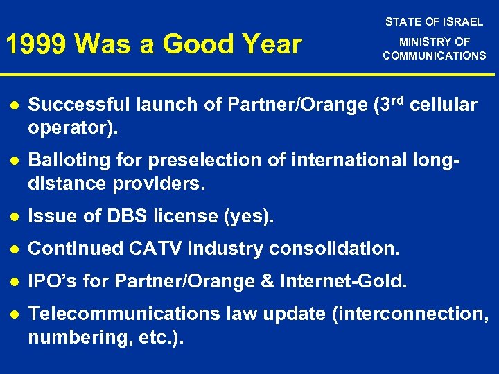 STATE OF ISRAEL 1999 Was a Good Year MINISTRY OF COMMUNICATIONS l Successful launch