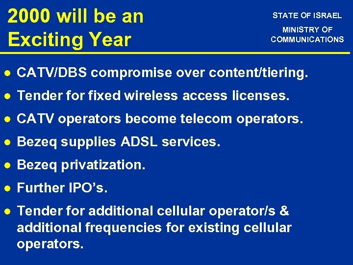 2000 will be an Exciting Year STATE OF ISRAEL MINISTRY OF COMMUNICATIONS l CATV/DBS