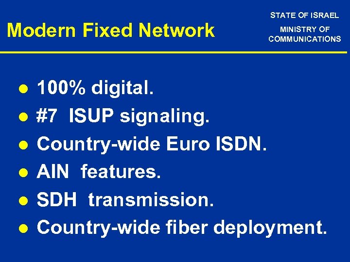 Modern Fixed Network l l l STATE OF ISRAEL MINISTRY OF COMMUNICATIONS 100% digital.