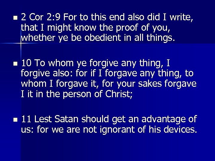 n 2 Cor 2: 9 For to this end also did I write, that