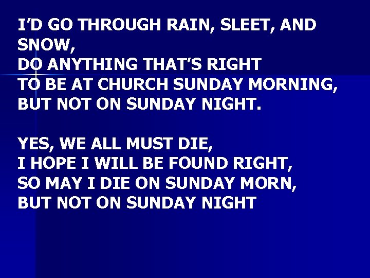I’D GO THROUGH RAIN, SLEET, AND SNOW, DO ANYTHING THAT’S RIGHT TO BE AT