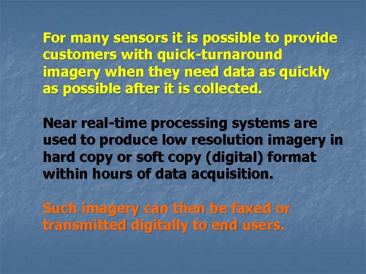 For many sensors it is possible to provide customers with quick-turnaround imagery when they