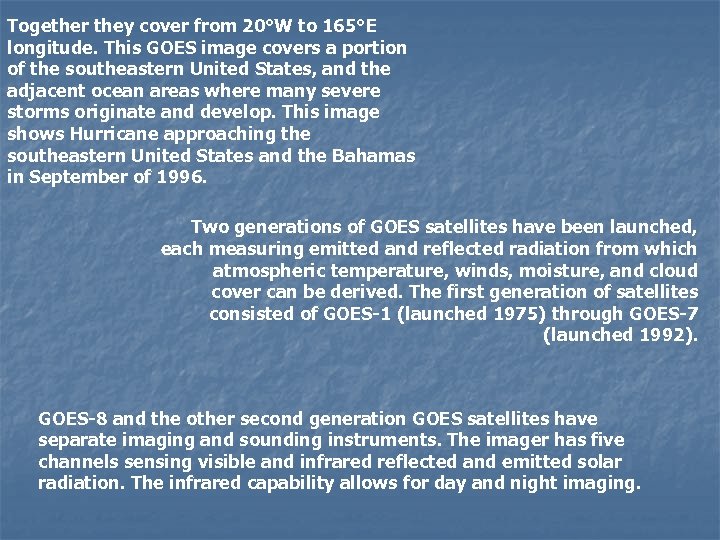 Together they cover from 20°W to 165°E longitude. This GOES image covers a portion