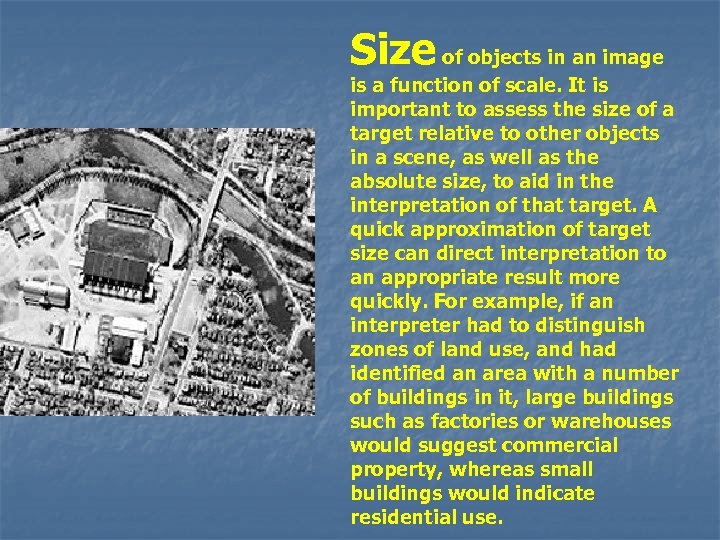 Size of objects in an image is a function of scale. It is important