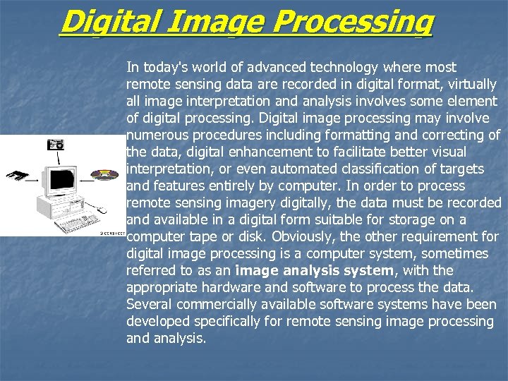Digital Image Processing In today's world of advanced technology where most remote sensing data