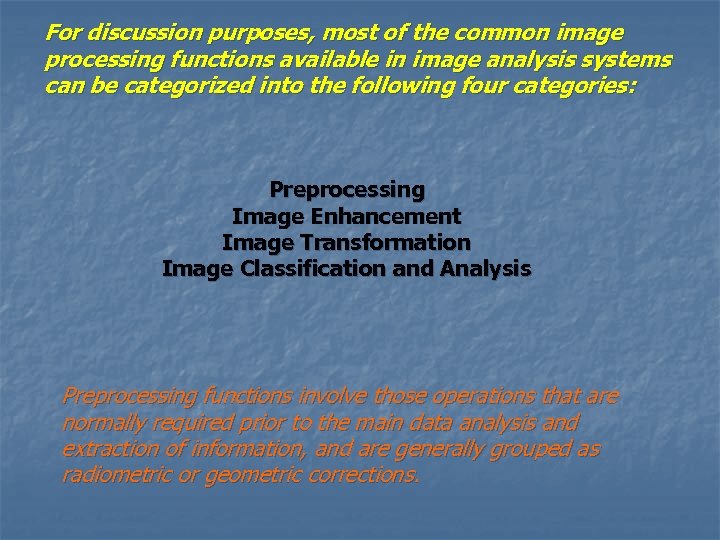 For discussion purposes, most of the common image processing functions available in image analysis