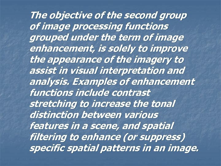 The objective of the second group of image processing functions grouped under the term