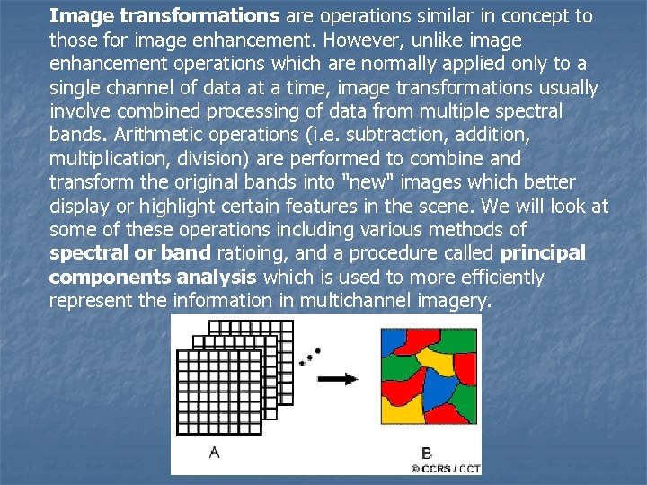 Image transformations are operations similar in concept to those for image enhancement. However, unlike