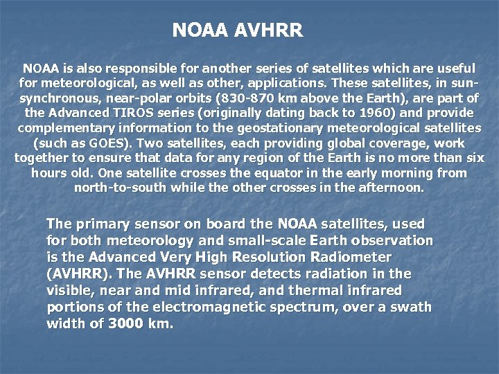 NOAA AVHRR NOAA is also responsible for another series of satellites which are useful