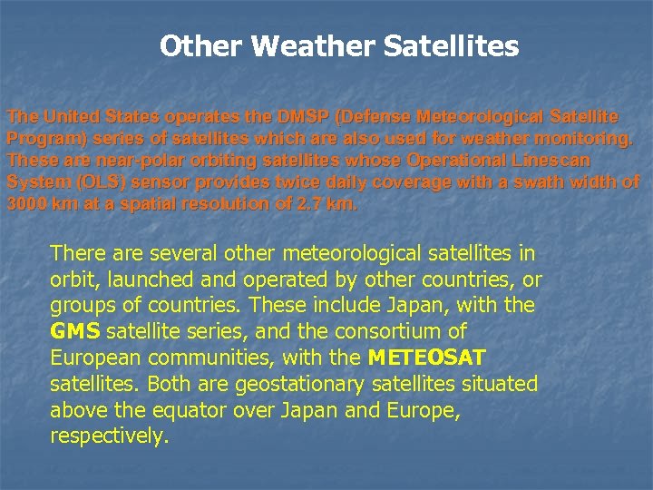  Other Weather Satellites The United States operates the DMSP (Defense Meteorological Satellite Program)