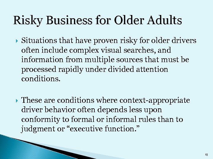 Risky Business for Older Adults Situations that have proven risky for older drivers often