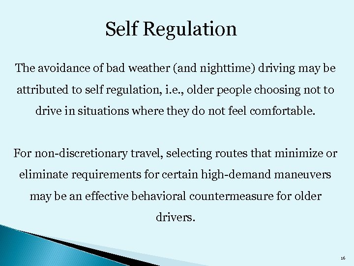 Self Regulation The avoidance of bad weather (and nighttime) driving may be attributed to